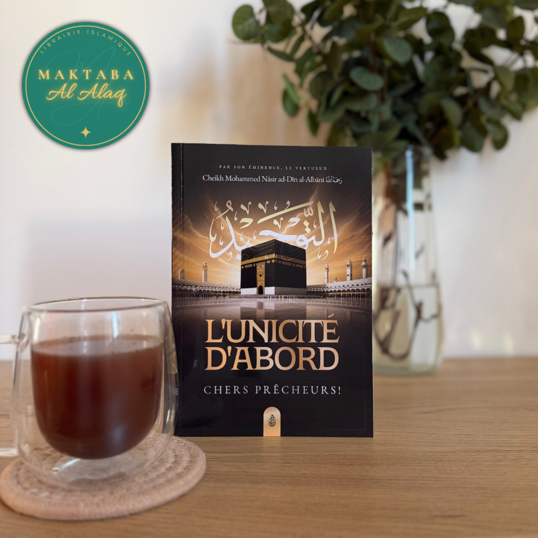 L'Unicité d'abord, Chers Prêcheurs ! - Mohammed Nasir Dîn Al Albânî