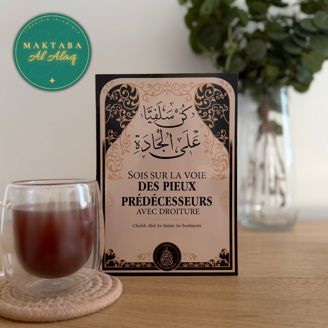 Sois sur la voie des pieux prédécesseurs avec droiture - Cheikh Abd As-Salam As-Souhaymi