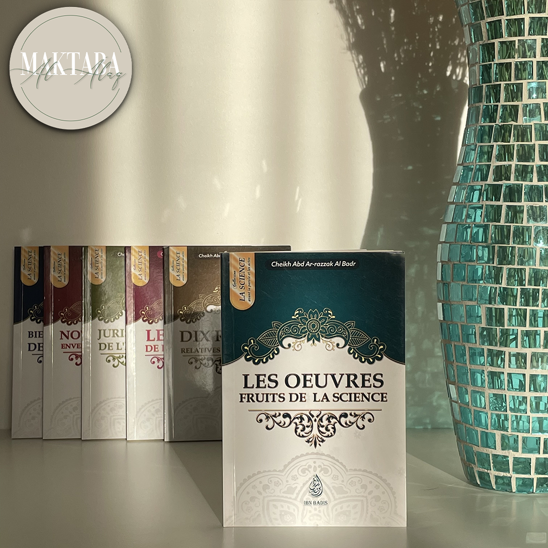 Les Œuvres, Fruits de la Science – Cheikh ‘Abd Ar-Razzāq Al-Badr - Livre Islamique
