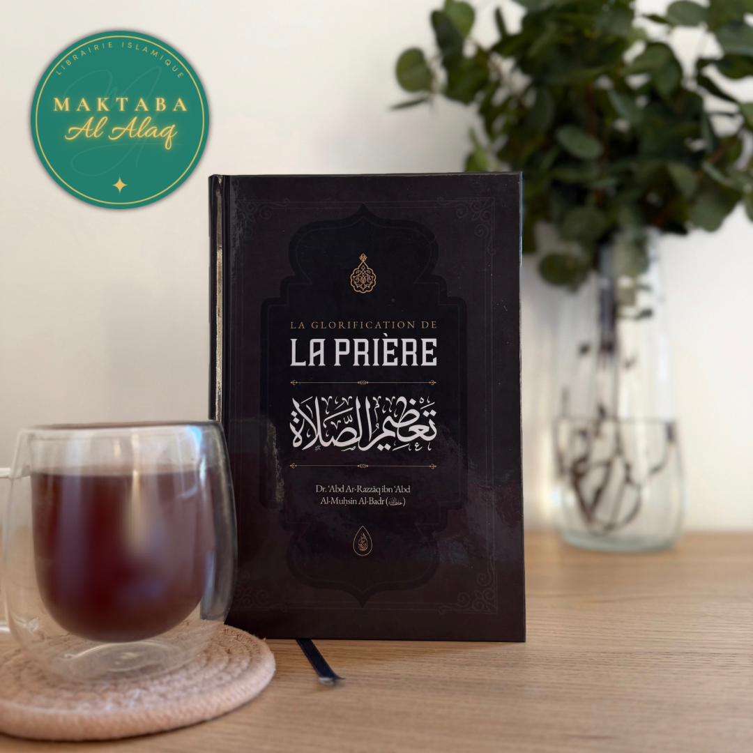 La Glorification de La Prière - Abd Ar Razzaq ibn Abd Al Muḥsin al Badr