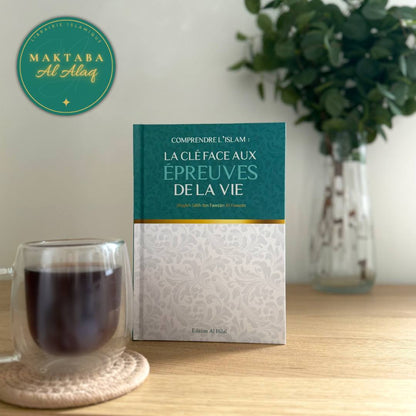 Comprendre l’Islam : La clé face aux épreuves de la vie – Shaykh Sâlih Ibn Fawzân Al-Fawzân