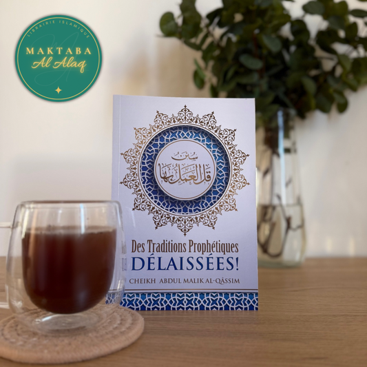 Des traditons Prophétiques délaissées d'Abdul-Malik Al-Qâssim, Bilingue (FR-AR)