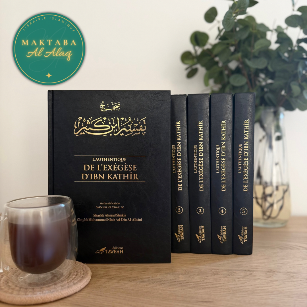 L'Authentique de l'Exégèse d'Ibn Kathîr (Sahîh Tafsîr Ibn Kathîr) en 5 volumes (Éditions Tawbah)