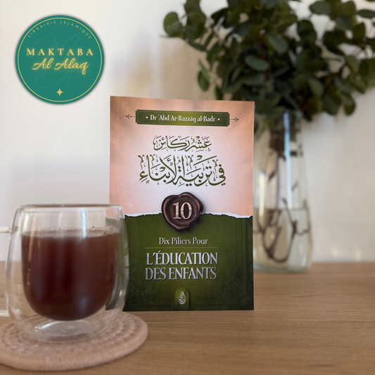 Dix Piliers pour l'éducation des enfants - Abd Ar-Razzak Al Badr