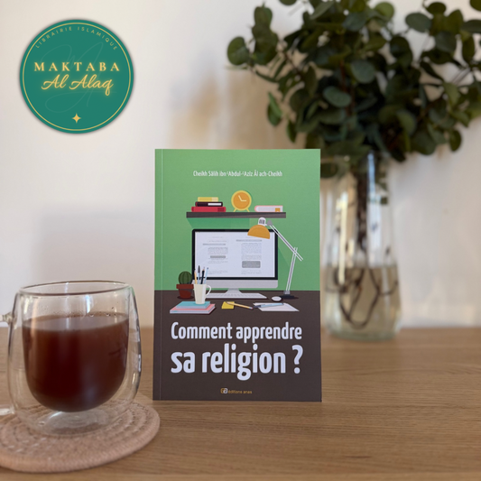 Comment apprendre sa religion ? - Cheikh Salih Ibn Abdul Aziz Al Ach-Cheikh | Livre islamique