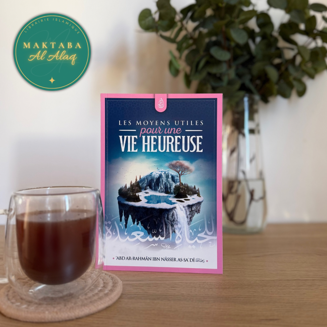 Les moyens utiles pour une vie heureuse - Abd Ar-Rahmane As-Sa'di