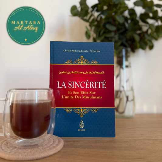 La Sincérité et son effet sur l'unité des Musulmans - Shaykh Al-Fawzân