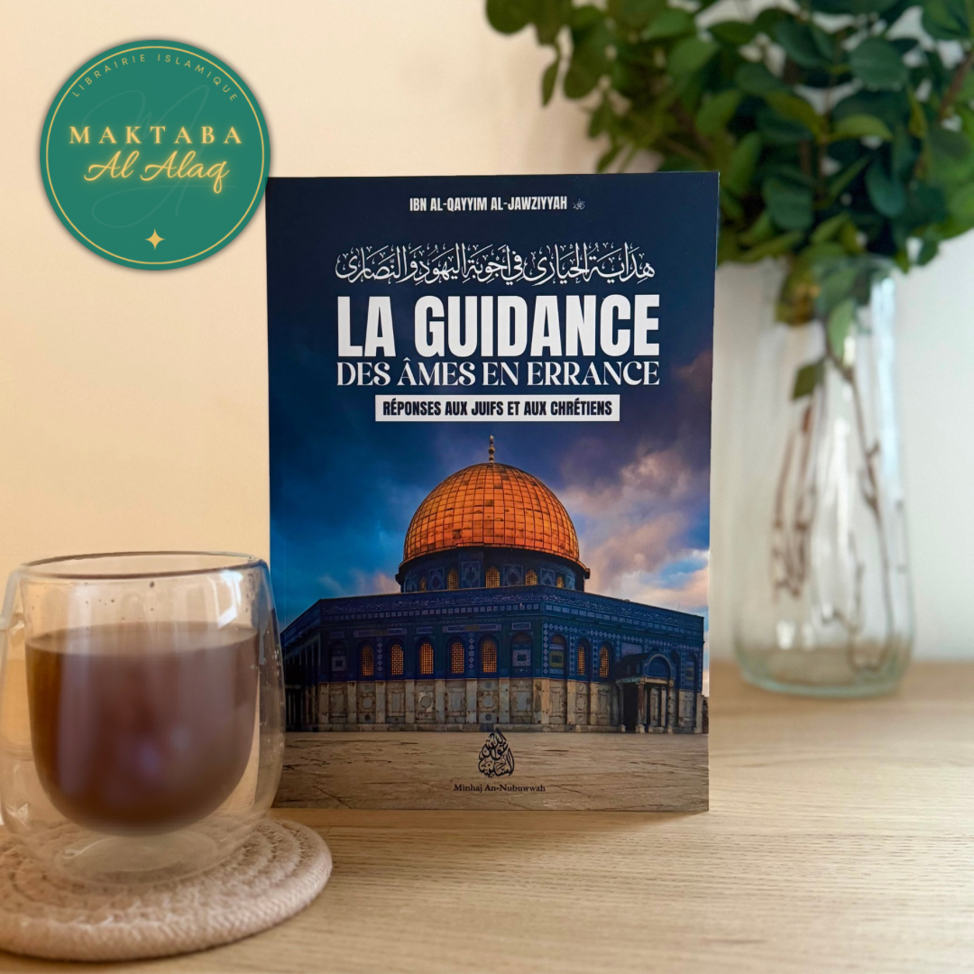 La guidance des âmes en errance : Réponses aux juifs et aux chrétiens - l’imam Ibn Al-Qayyim