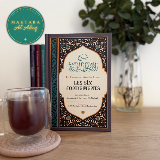 Le Commentaire Du Livre Les Six Fondements, De Cheik Et Imam Mohammed Ibn 'Abd Al-Wahab, Par Abd Ar-Razzâq Abd Al-Muhsin Al-Badr