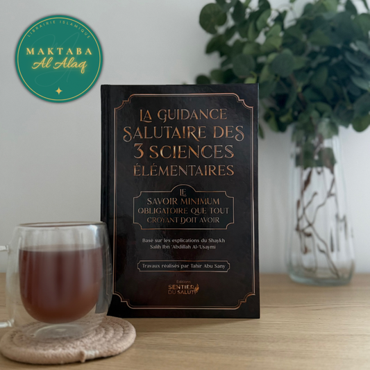 La guidance salutaire des 3 sciences élémentaires - Le savoir minimum que tout croyant doit avoir