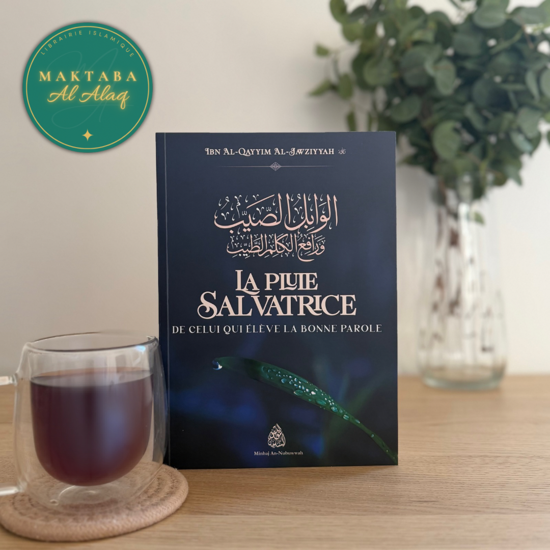 Al-Wabil As-Sayyib : La Pluie Salvatrice de Celui qui élève la bonne parole - Ibn Al-Qayyim Al-Jawziyyah