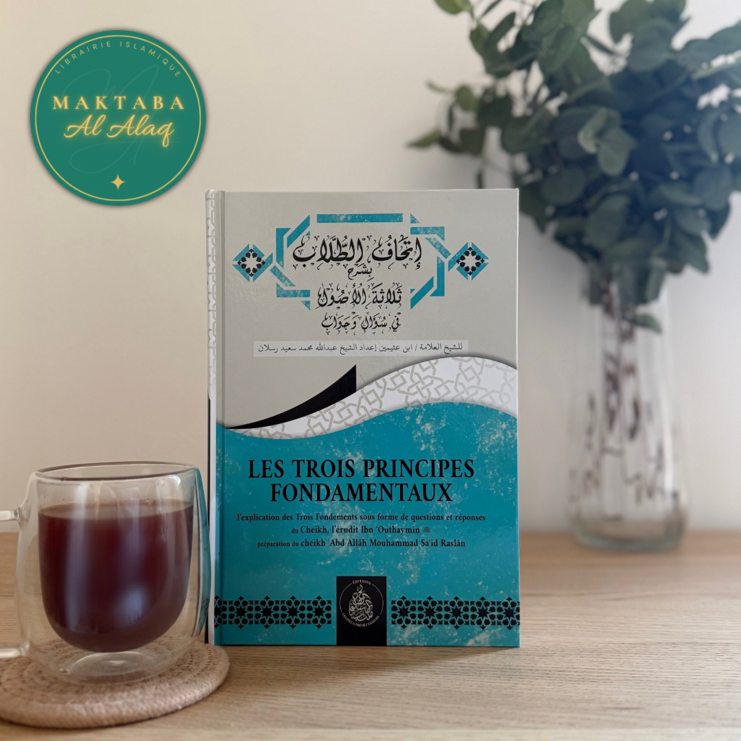 Les Trois Principes Fondamentaux Sous Forme de Questions-Réponses - Ibn Outhaymin & Cheikh Raslân
