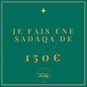 Je fais une sadaqa de 150€