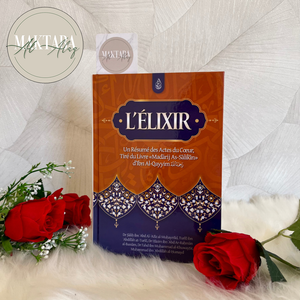 L'élixir : Un Résumé des Actes du Cœur, Tiré du Livre Madarij As-Salikin d'Ibn Al-Qayyim