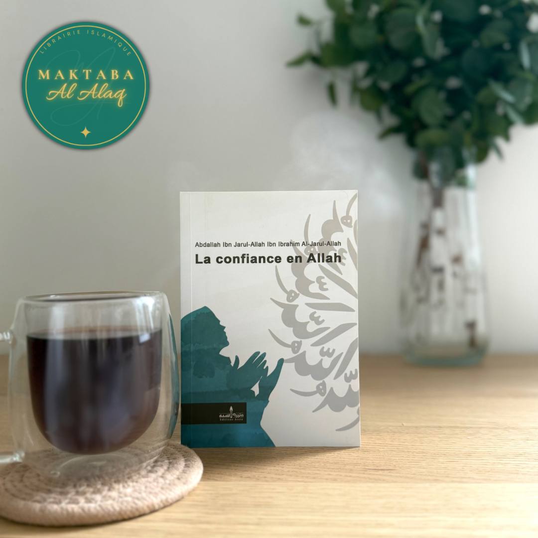 La confiance en Allah – Le Tawakkul expliqué