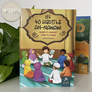 Les 40 Hadiths An-Nawawi - Illustré et Commenté pour les enfants (arabe/français)