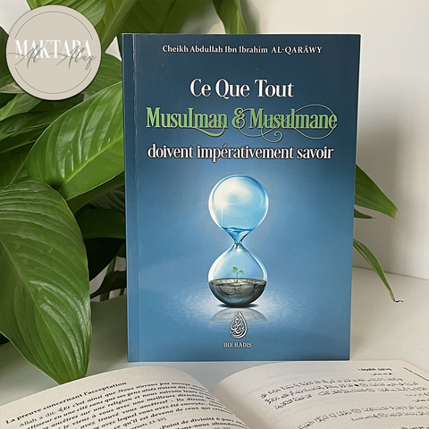 Ce Que Tout Musulman & Musulmane doivent impérativement savoir