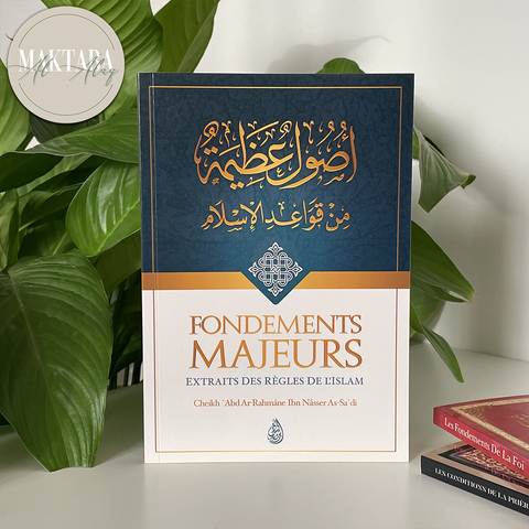 Fondements Majeurs Extraits Des Règles De L'Islam, De Abd Ar-Rahmâne Ibn Nâsser As-Sa'di