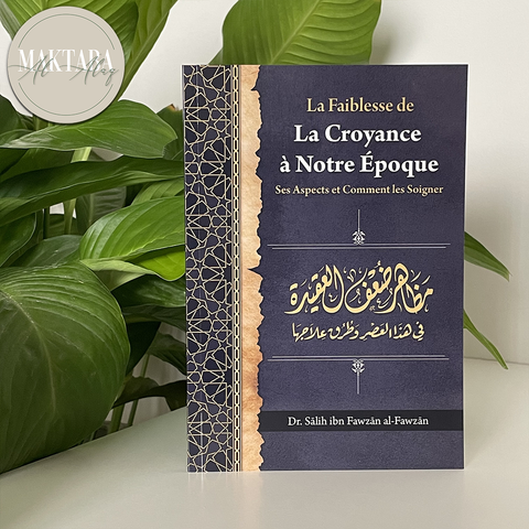 La faiblesse de la croyance à notre époque : Ses aspects et comment les soigner