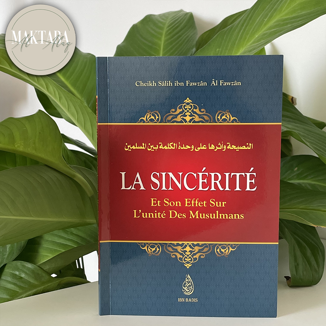 La Sincérité et son effet sur l'unité des Musulmans - Shaykh Al-Fawzân