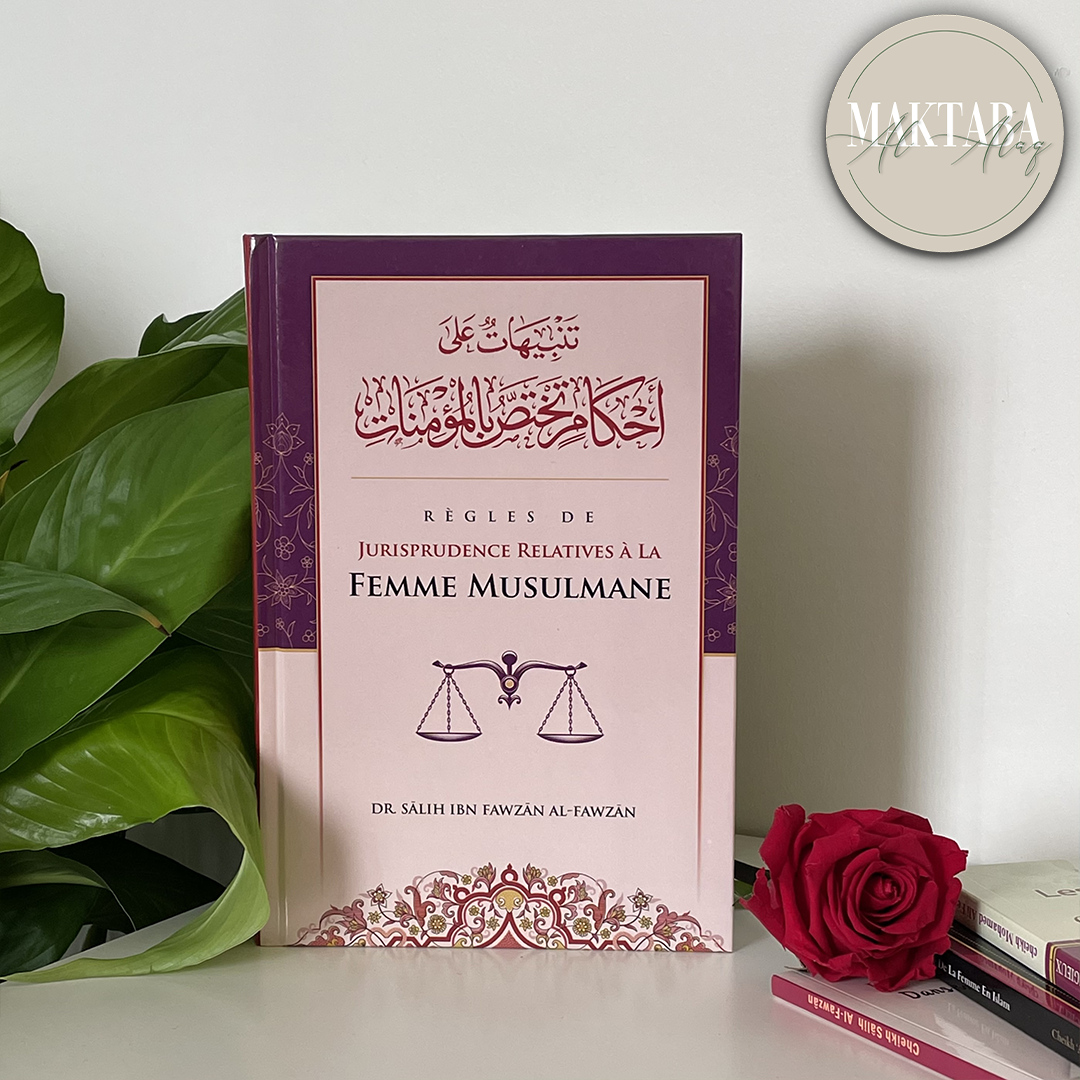 Règles De Jurisprudence Relatives À La Femme Musulmane, De Sâlih Ibn Fawzân Al-Fawzân