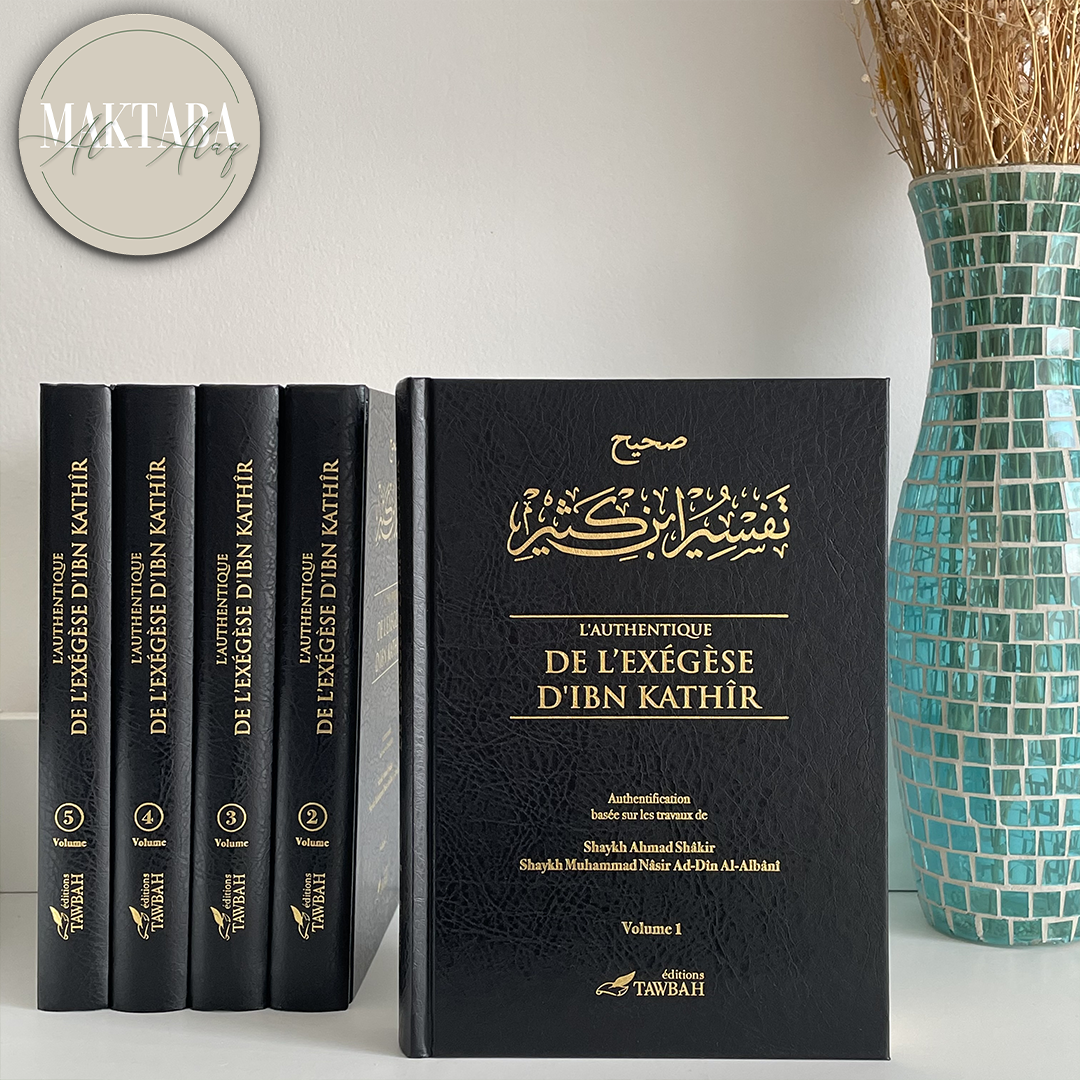 L'Authentique de l'Exégèse d'Ibn Kathîr (Sahîh Tafsîr Ibn Kathîr) en 5 volumes (Éditions Tawbah)