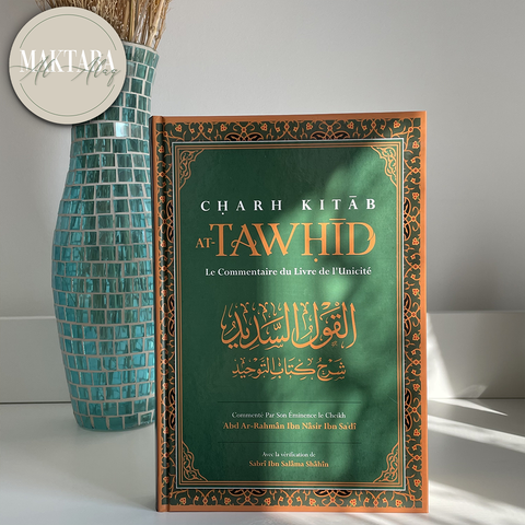 Charh Kitab At-Tawhid : Le Commentaire Du Livre de L'Unicité, par Abd Ar-Rahmân Ibn Nâsir Ibn Sa'dî